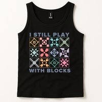 I Still Play With Blocks Quilt Blocks Tank Top