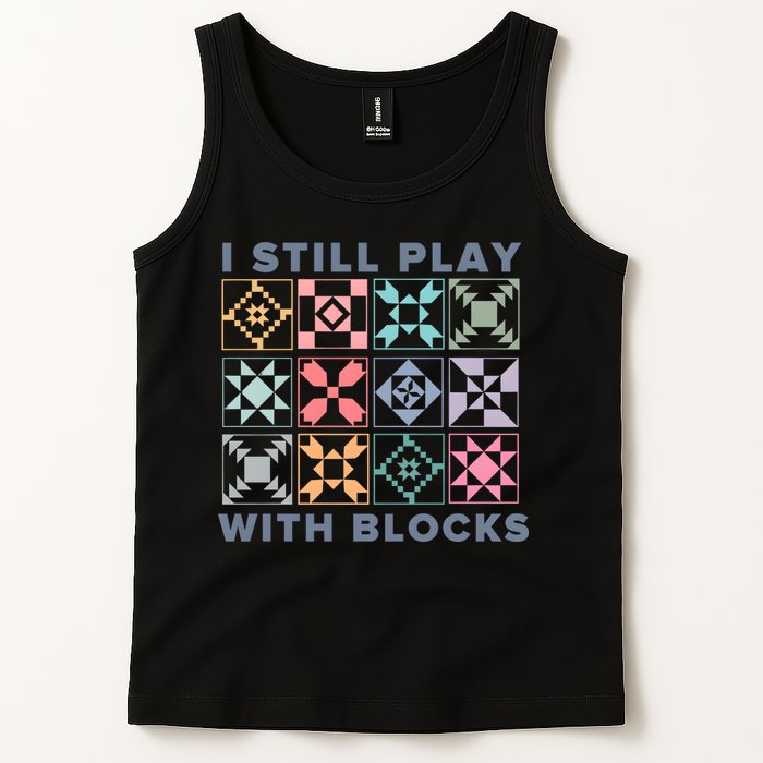 I Still Play With Blocks Quilt Blocks Tank Top