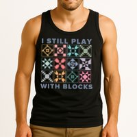 I Still Play With Blocks Quilt Blocks Tank Top