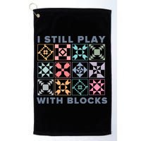 I Still Play With Blocks Quilt Blocks Golf Towel