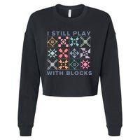 I Still Play With Blocks Quilt Blocks Cropped Pullover Crew