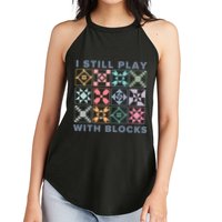 I Still Play With Blocks Quilt Blocks Women's Perfect Tri Rocker Tank