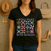I Still Play With Blocks Quilt Blocks Women's V-Neck T-Shirt