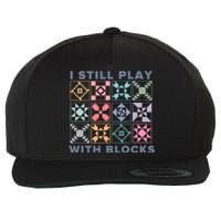 I Still Play With Blocks Quilt Blocks Wool Snapback Cap