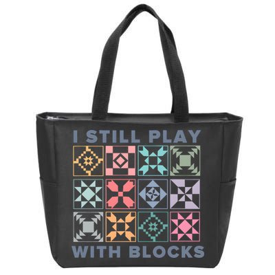 I Still Play With Blocks Quilt Blocks Zip Tote Bag