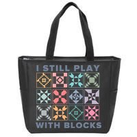 I Still Play With Blocks Quilt Blocks Zip Tote Bag