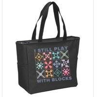 I Still Play With Blocks Quilt Blocks Zip Tote Bag