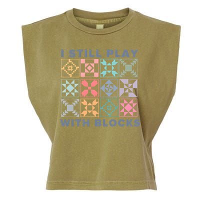 I Still Play With Blocks Quilt Blocks Garment-Dyed Women's Muscle Tee