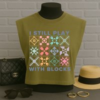 I Still Play With Blocks Quilt Blocks Garment-Dyed Women's Muscle Tee