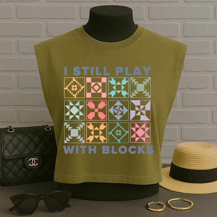 I Still Play With Blocks Quilt Blocks Garment-Dyed Women's Muscle Tee