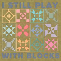 I Still Play With Blocks Quilt Blocks Garment-Dyed Women's Muscle Tee