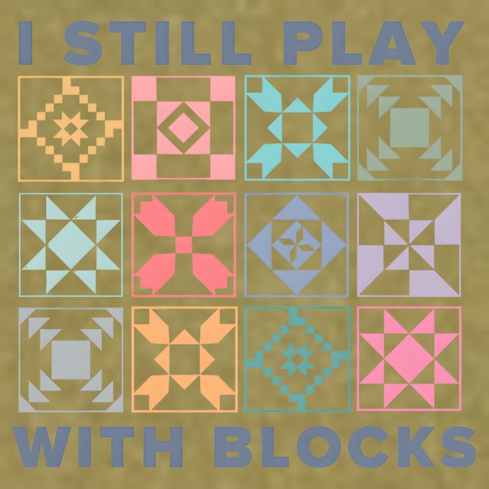 I Still Play With Blocks Quilt Blocks Garment-Dyed Women's Muscle Tee
