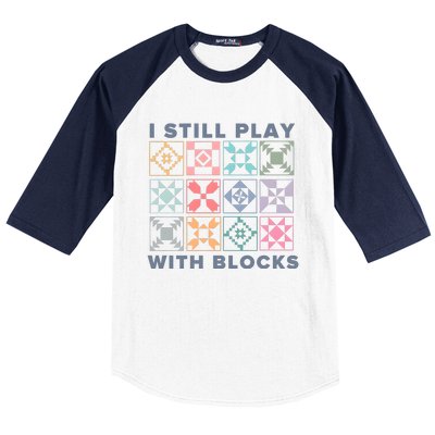 I Still Play With Blocks Quilt Blocks Baseball Sleeve Shirt