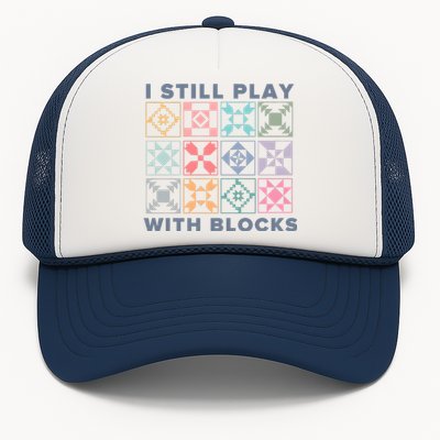 I Still Play With Blocks Quilt Blocks Trucker Hat