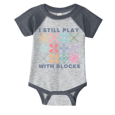 I Still Play With Blocks Quilt Blocks Infant Baby Jersey Bodysuit