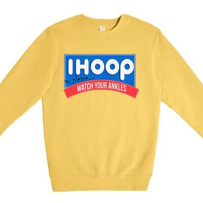 Ihoop So Please Watch Your Ankles Funny Basketball Bball Premium Crewneck Sweatshirt