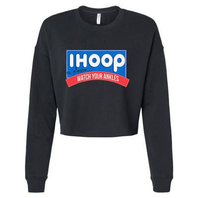 Ihoop So Please Watch Your Ankles Funny Basketball Bball Cropped Pullover Crew