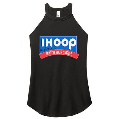 Ihoop So Please Watch Your Ankles Funny Basketball Bball Women's Perfect Tri Rocker Tank