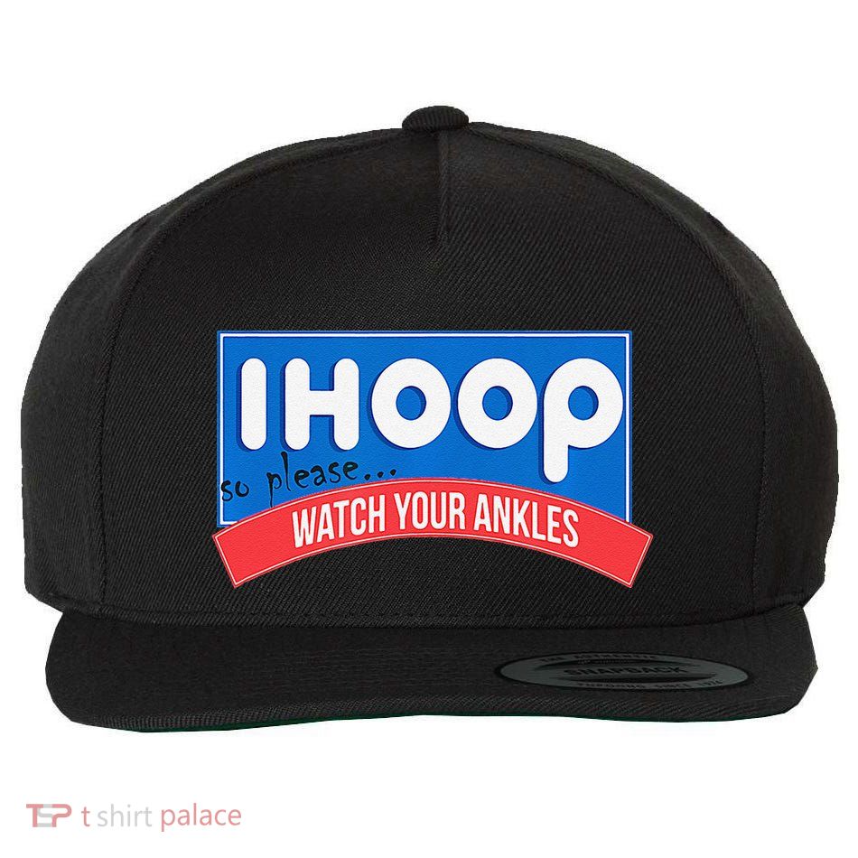 Ihoop So Please Watch Your Ankles Funny Basketball Bball Wool Snapback Cap