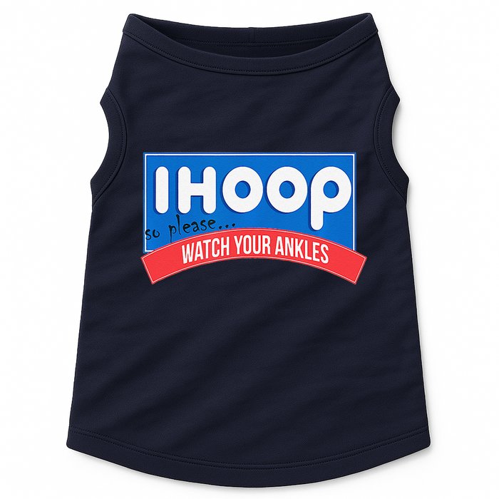 Ihoop So Please Watch Your Ankles Funny Basketball Bball Doggie Tank