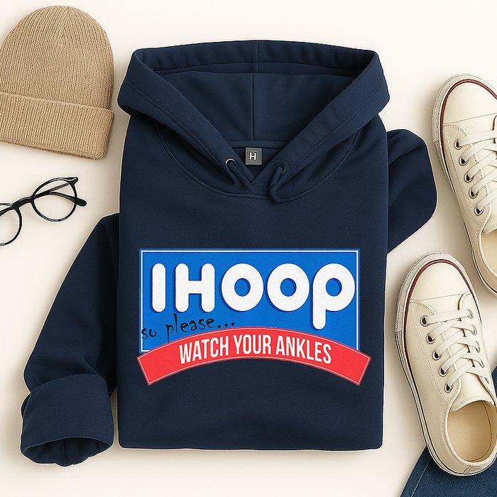 Ihoop So Please Watch Your Ankles Funny Basketball Bball Hoodie