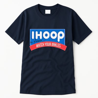 Ihoop So Please Watch Your Ankles Funny Basketball Bball Tall T-Shirt