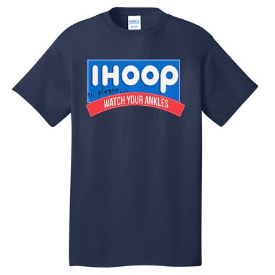 Ihoop So Please Watch Your Ankles Funny Basketball Bball Tall T-Shirt