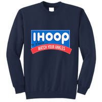 Ihoop So Please Watch Your Ankles Funny Basketball Bball Tall Sweatshirt