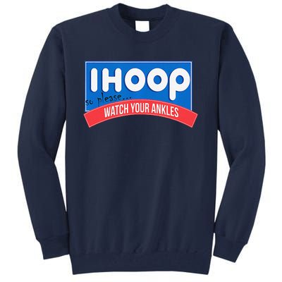 Ihoop So Please Watch Your Ankles Funny Basketball Bball Tall Sweatshirt