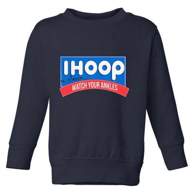 Ihoop So Please Watch Your Ankles Funny Basketball Bball Toddler Sweatshirt