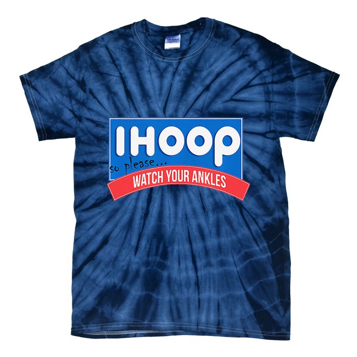 Ihoop So Please Watch Your Ankles Funny Basketball Bball Tie-Dye T-Shirt
