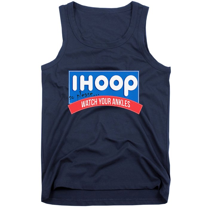 Ihoop So Please Watch Your Ankles Funny Basketball Bball Tank Top