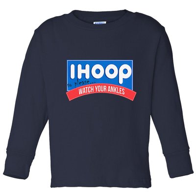 Ihoop So Please Watch Your Ankles Funny Basketball Bball Toddler Long Sleeve Shirt