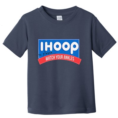 Ihoop So Please Watch Your Ankles Funny Basketball Bball Toddler T-Shirt