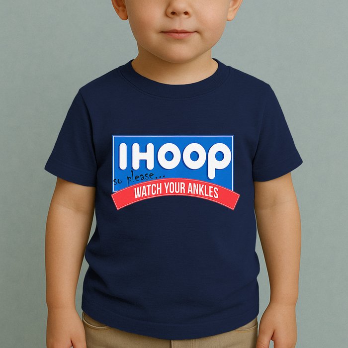 Ihoop So Please Watch Your Ankles Funny Basketball Bball Toddler T-Shirt