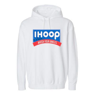 Ihoop So Please Watch Your Ankles Funny Basketball Bball Garment-Dyed Fleece Hoodie