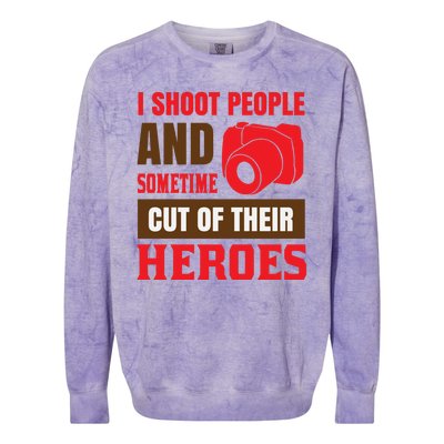 I Shoot People And Sometime Cut Of Their Heroes Colorblast Crewneck Sweatshirt