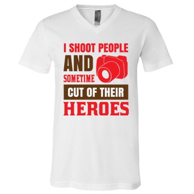 I Shoot People And Sometime Cut Of Their Heroes V-Neck T-Shirt