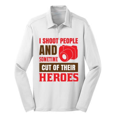 I Shoot People And Sometime Cut Of Their Heroes Silk Touch Performance Long Sleeve Polo