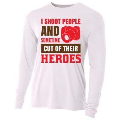 I Shoot People And Sometime Cut Of Their Heroes Cooling Performance Long Sleeve Crew