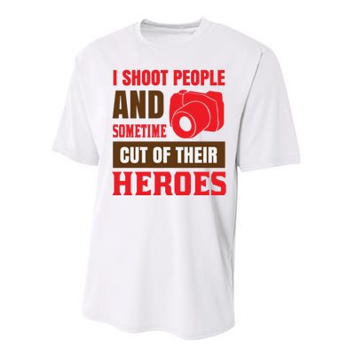 I Shoot People And Sometime Cut Of Their Heroes Performance Sprint T-Shirt