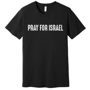 Israel Strong Pray For Israel US Israel Flag Premium T-Shirt