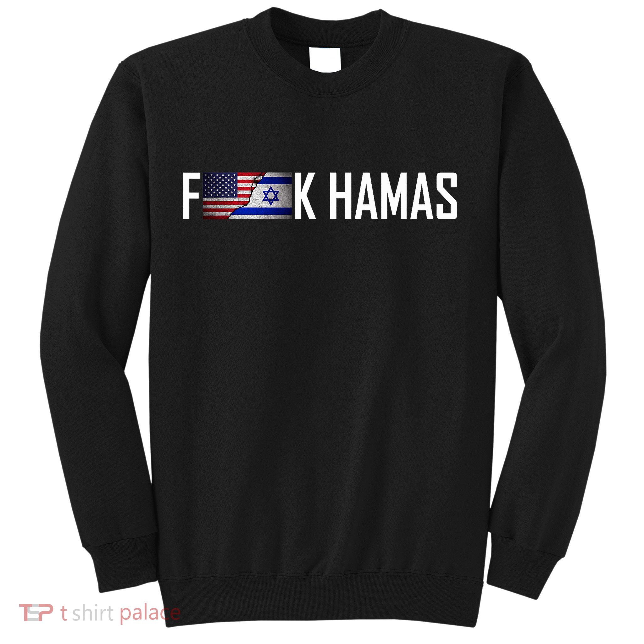 Israel Strong Pray For Israel US Israel Flag Fuck Hamas Sweatshirt