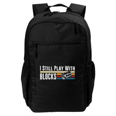 I Still Play With Blocks Racing Maintenance Mechanic Daily Commute Backpack