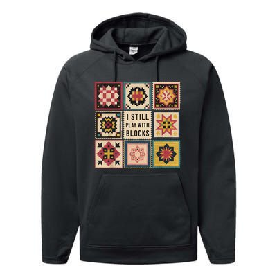 I Still Play With Blocks Quilt Funny Quilting Sewing Performance Fleece Hoodie