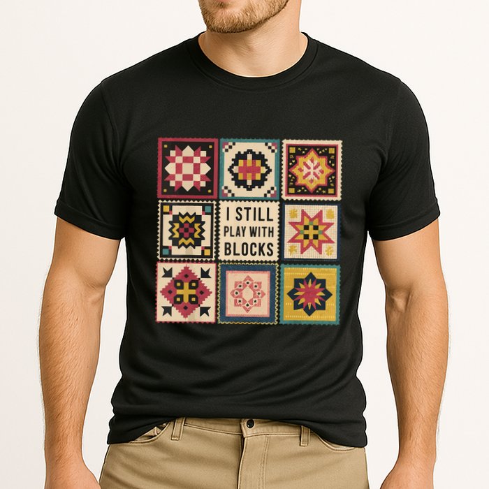 I Still Play With Blocks Quilt Funny Quilting Sewing Performance Shirt