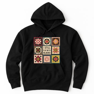I Still Play With Blocks Quilt Funny Quilting Sewing Hoodie