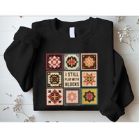 I Still Play With Blocks Quilt Funny Quilting Sewing Sweatshirt