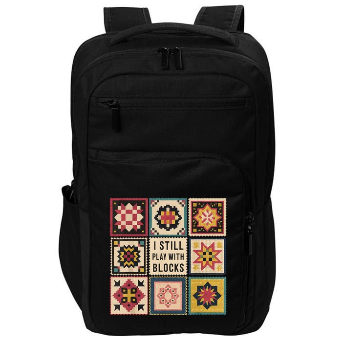 I Still Play With Blocks Quilt Funny Quilting Sewing Impact Tech Backpack