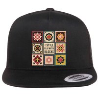 I Still Play With Blocks Quilt Funny Quilting Sewing Flat Bill Trucker Hat